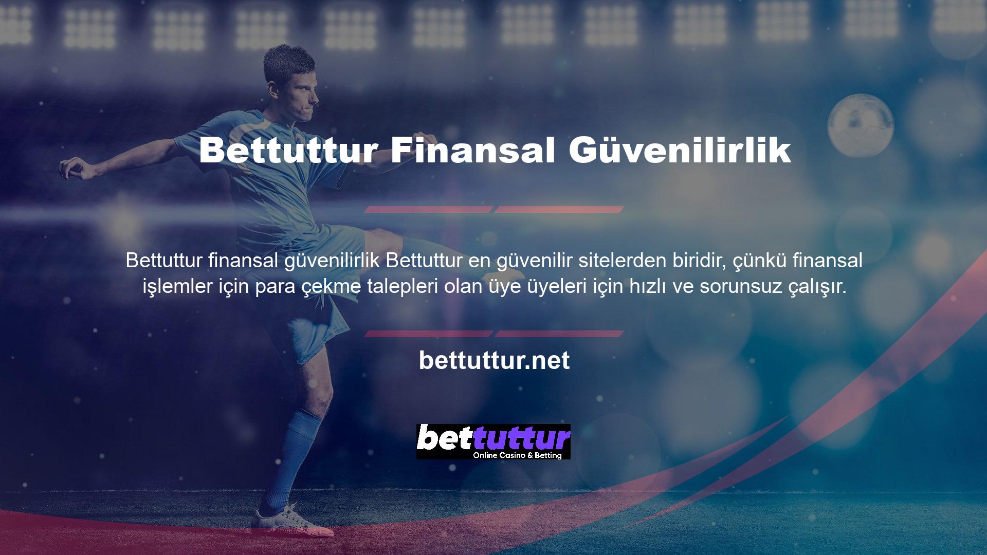 Bettuttur para depozitosu ve para çekme işlemleri finansal işlemler çerçevesinde tekrar yapılır